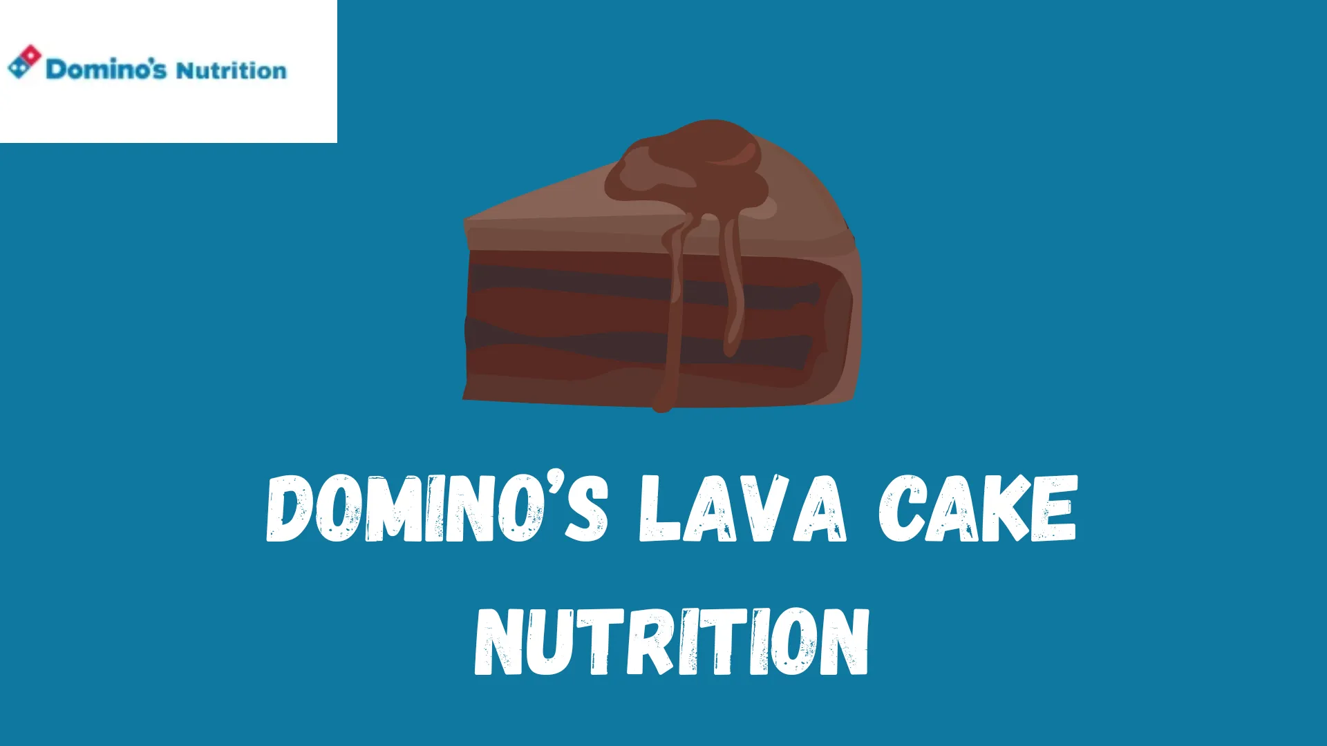 Domino’s Lava Cake Nutrition